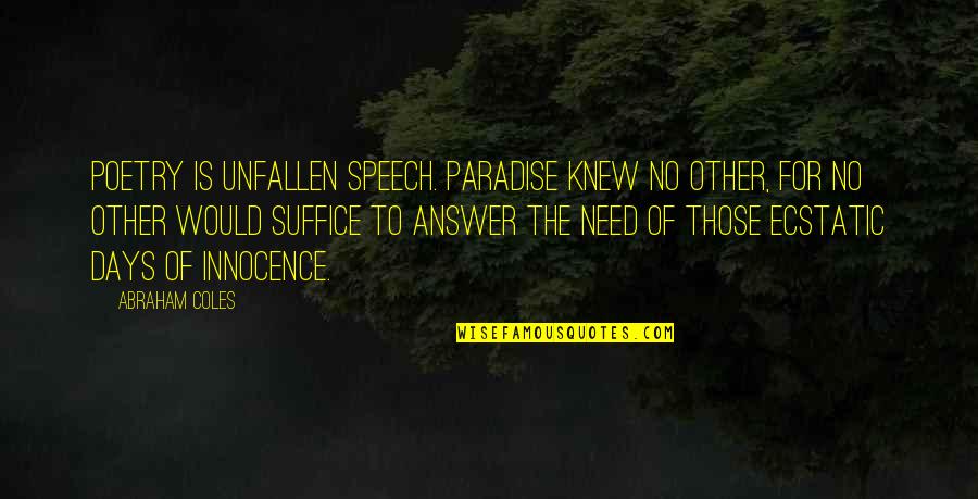 Mungojerrie Quotes By Abraham Coles: Poetry is unfallen speech. Paradise knew no other,