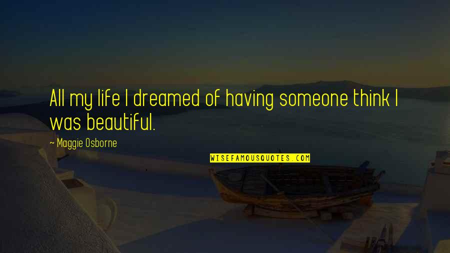 Mungonya Quotes By Maggie Osborne: All my life I dreamed of having someone Mungonya Quotes By Maggie Osborne: All my life I dreamed of having someone