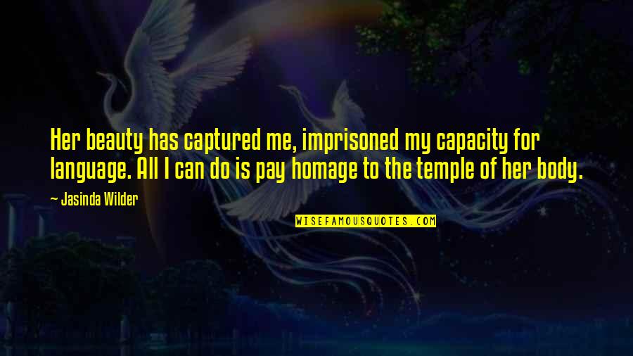Mungos Mungo Quotes By Jasinda Wilder: Her beauty has captured me, imprisoned my capacity