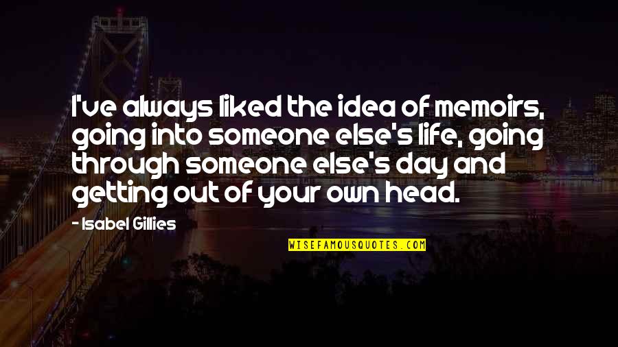 Mungo's Quotes By Isabel Gillies: I've always liked the idea of memoirs, going Mungo's Quotes By Isabel Gillies: I've always liked the idea of memoirs, going