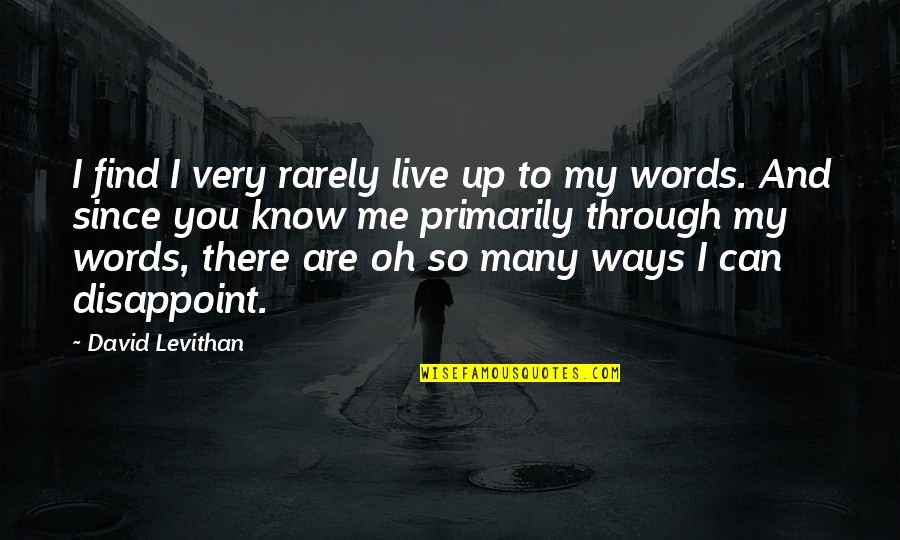Mungu Pekee Quotes By David Levithan: I find I very rarely live up to Mungu Pekee Quotes By David Levithan: I find I very rarely live up to