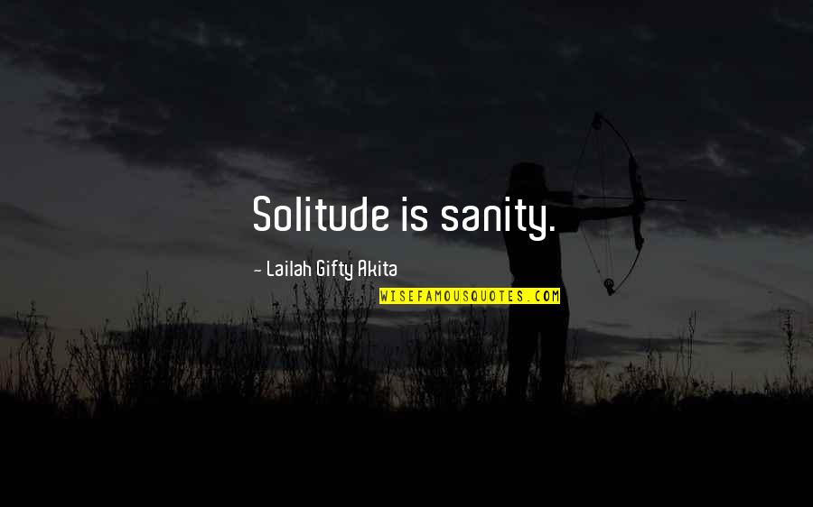 Mungu Pekee Quotes By Lailah Gifty Akita: Solitude is sanity.