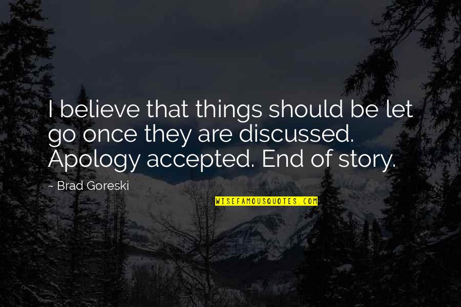 Munich Best Quotes By Brad Goreski: I believe that things should be let go