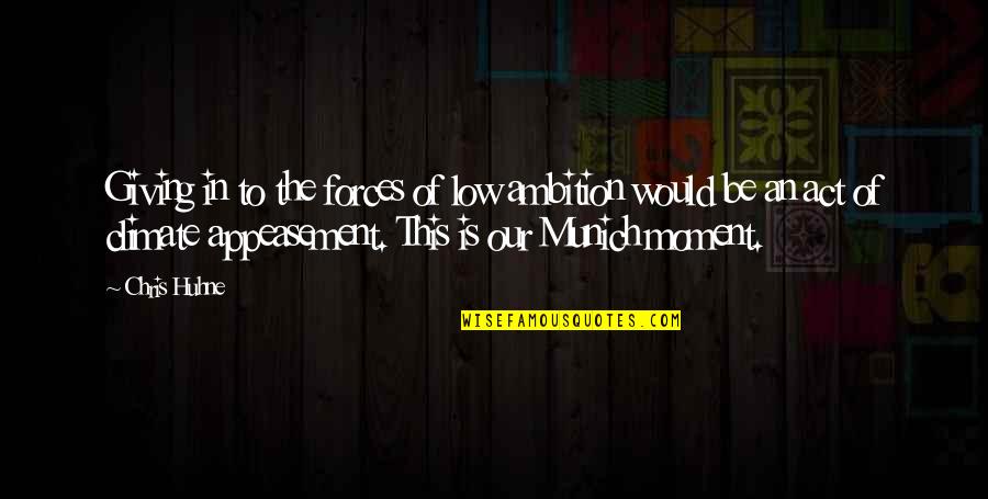 Munich Best Quotes By Chris Huhne: Giving in to the forces of low ambition