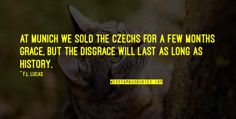 Munich Best Quotes By F.L. Lucas: At Munich we sold the Czechs for a