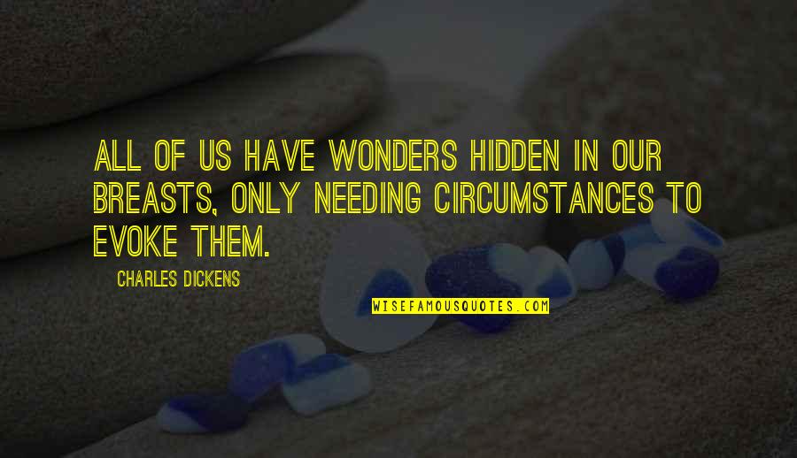 Municipality Of Murrysville Quotes By Charles Dickens: All of us have wonders hidden in our Municipality Of Murrysville Quotes By Charles Dickens: All of us have wonders hidden in our