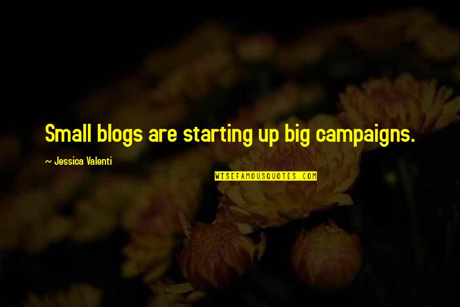 Municipality Of Murrysville Quotes By Jessica Valenti: Small blogs are starting up big campaigns. Municipality Of Murrysville Quotes By Jessica Valenti: Small blogs are starting up big campaigns.