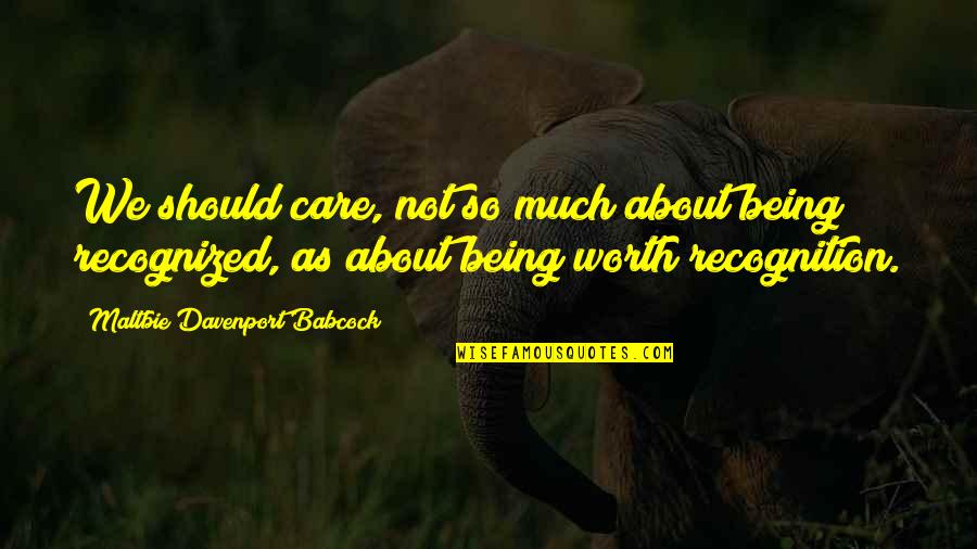 Munienvironmental Quotes By Maltbie Davenport Babcock: We should care, not so much about being Munienvironmental Quotes By Maltbie Davenport Babcock: We should care, not so much about being