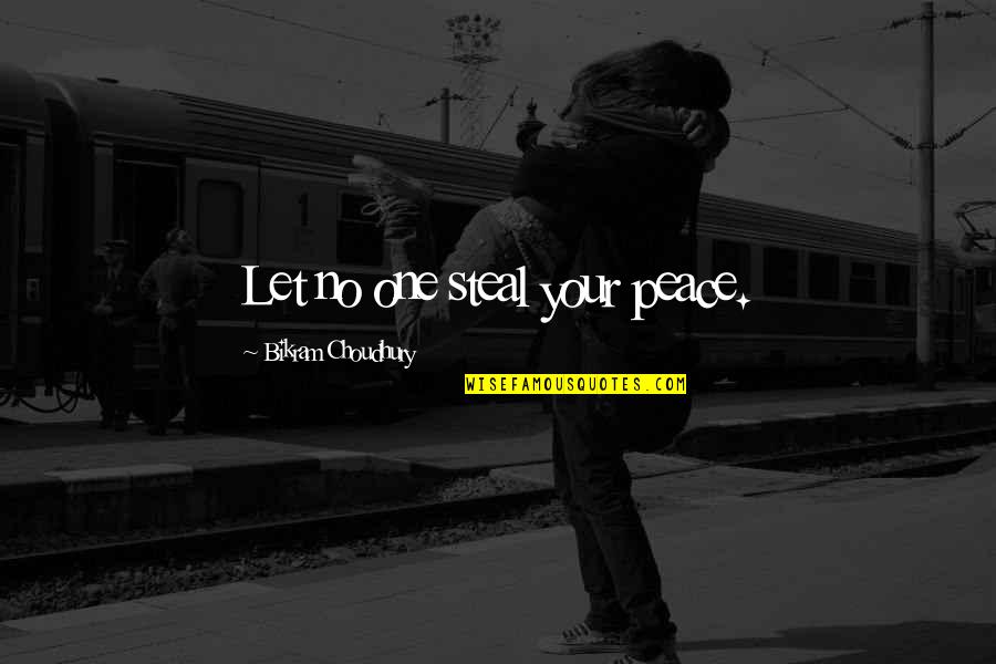 Munira Jiwa Quotes By Bikram Choudhury: Let no one steal your peace.