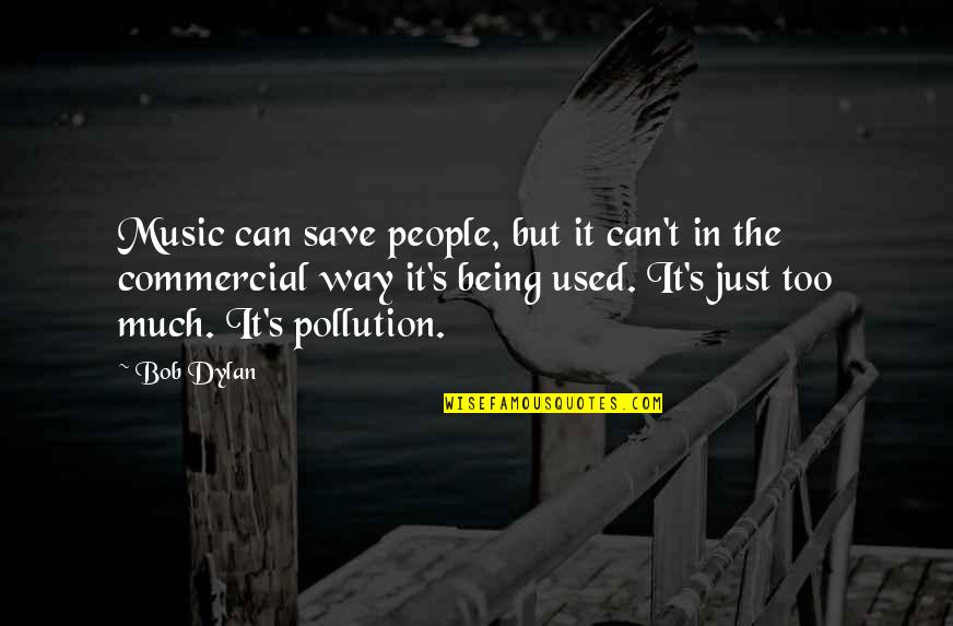 Munirah Hussin Quotes By Bob Dylan: Music can save people, but it can't in