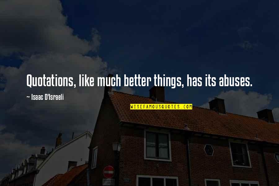 Munirka Bus Quotes By Isaac D'Israeli: Quotations, like much better things, has its abuses. Munirka Bus Quotes By Isaac D'Israeli: Quotations, like much better things, has its abuses.