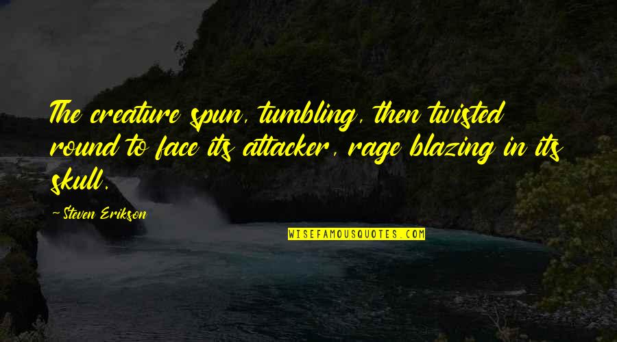 Munisha Dua Quotes By Steven Erikson: The creature spun, tumbling, then twisted round to Munisha Dua Quotes By Steven Erikson: The creature spun, tumbling, then twisted round to