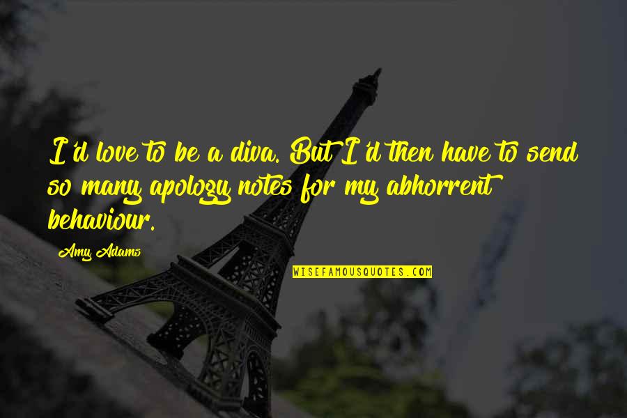 Munition Quotes By Amy Adams: I'd love to be a diva. But I'd Munition Quotes By Amy Adams: I'd love to be a diva. But I'd