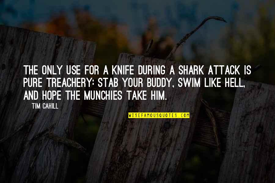 Munition Quotes By Tim Cahill: The only use for a knife during a Munition Quotes By Tim Cahill: The only use for a knife during a