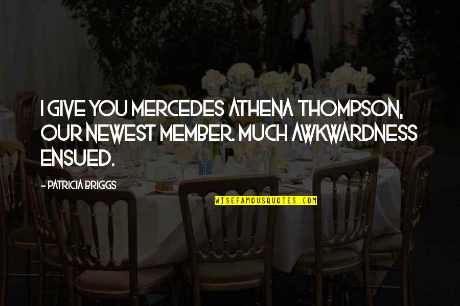 Munitz Sculpture Quotes By Patricia Briggs: I give you Mercedes Athena Thompson, our newest