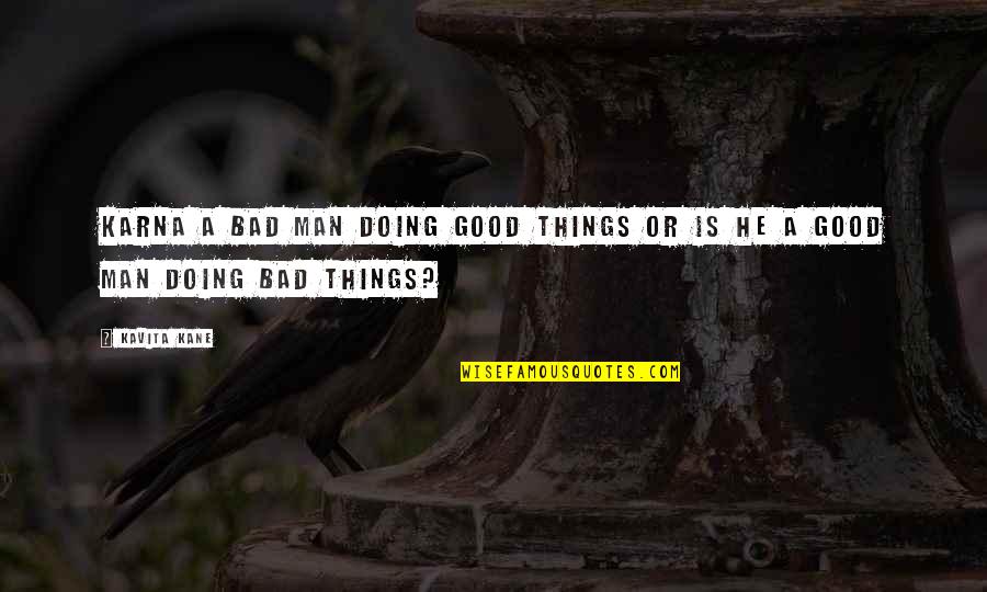 Munizzi Transmissions Quotes By Kavita Kane: Karna a bad man doing good things or