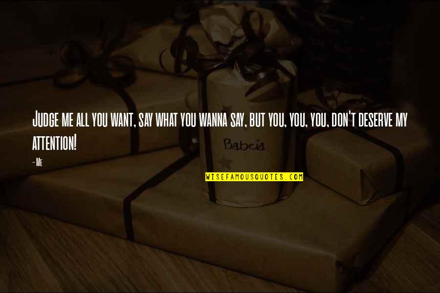 Munji Mithri Quotes By Me: Judge me all you want, say what you