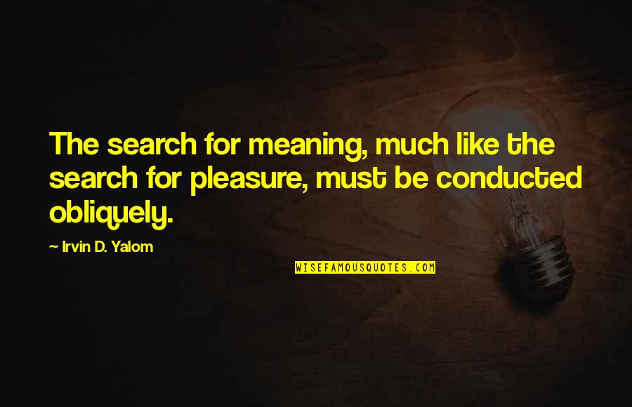 Munky And Head Quotes By Irvin D. Yalom: The search for meaning, much like the search Munky And Head Quotes By Irvin D. Yalom: The search for meaning, much like the search