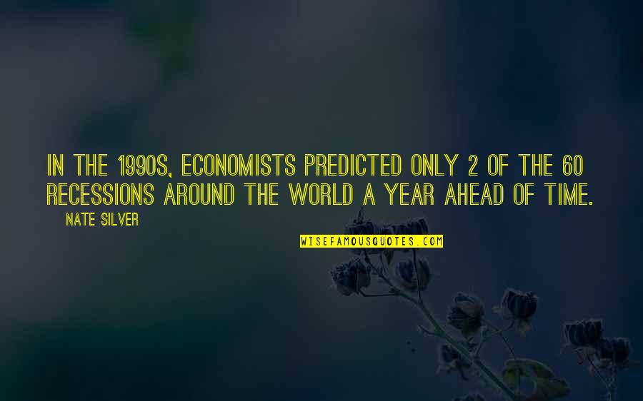 Munnalal Dawasaz Quotes By Nate Silver: In the 1990s, economists predicted only 2 of Munnalal Dawasaz Quotes By Nate Silver: In the 1990s, economists predicted only 2 of