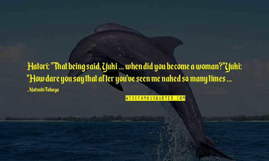 Munnalal Dawasaz Quotes By Natsuki Takaya: Hatori: "That being said, Yuki ... when did Munnalal Dawasaz Quotes By Natsuki Takaya: Hatori: "That being said, Yuki ... when did