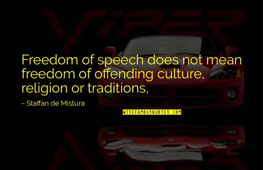 Munninghoff 2de Quotes By Staffan De Mistura: Freedom of speech does not mean freedom of Munninghoff 2de Quotes By Staffan De Mistura: Freedom of speech does not mean freedom of