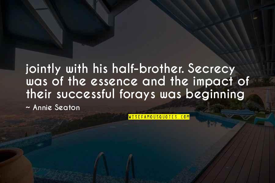 Munny Figures Quotes By Annie Seaton: jointly with his half-brother. Secrecy was of the Munny Figures Quotes By Annie Seaton: jointly with his half-brother. Secrecy was of the
