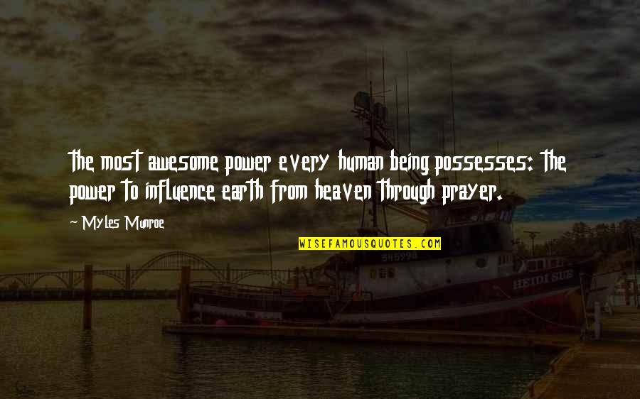 Munroe Quotes By Myles Munroe: the most awesome power every human being possesses: