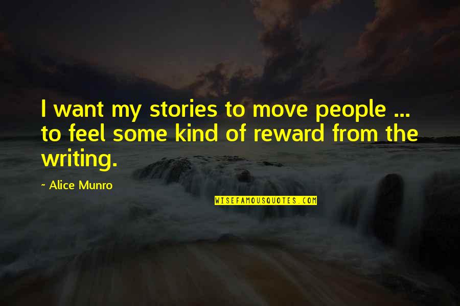 Munro's Quotes By Alice Munro: I want my stories to move people ...