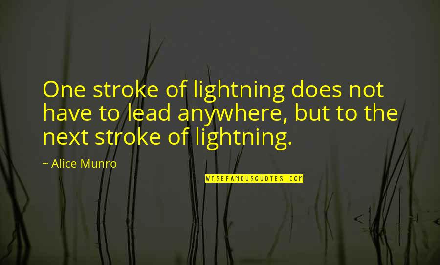 Munro's Quotes By Alice Munro: One stroke of lightning does not have to
