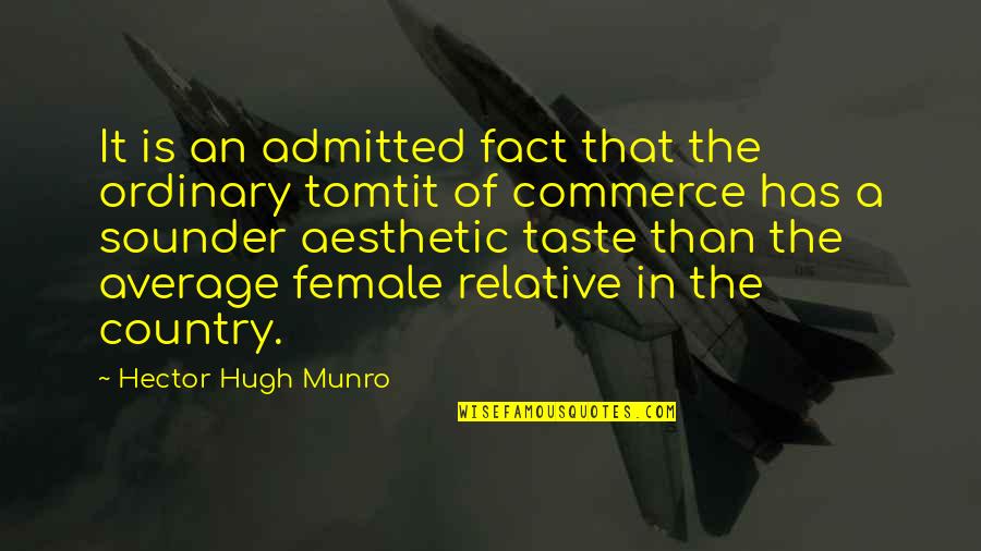 Munro's Quotes By Hector Hugh Munro: It is an admitted fact that the ordinary