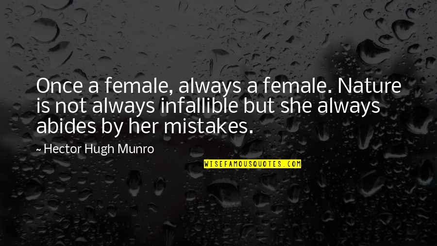 Munro's Quotes By Hector Hugh Munro: Once a female, always a female. Nature is