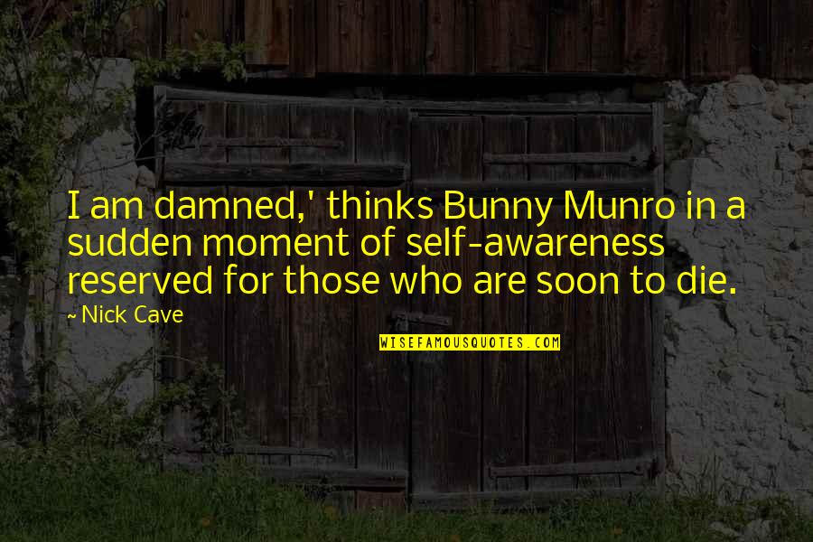 Munro's Quotes By Nick Cave: I am damned,' thinks Bunny Munro in a