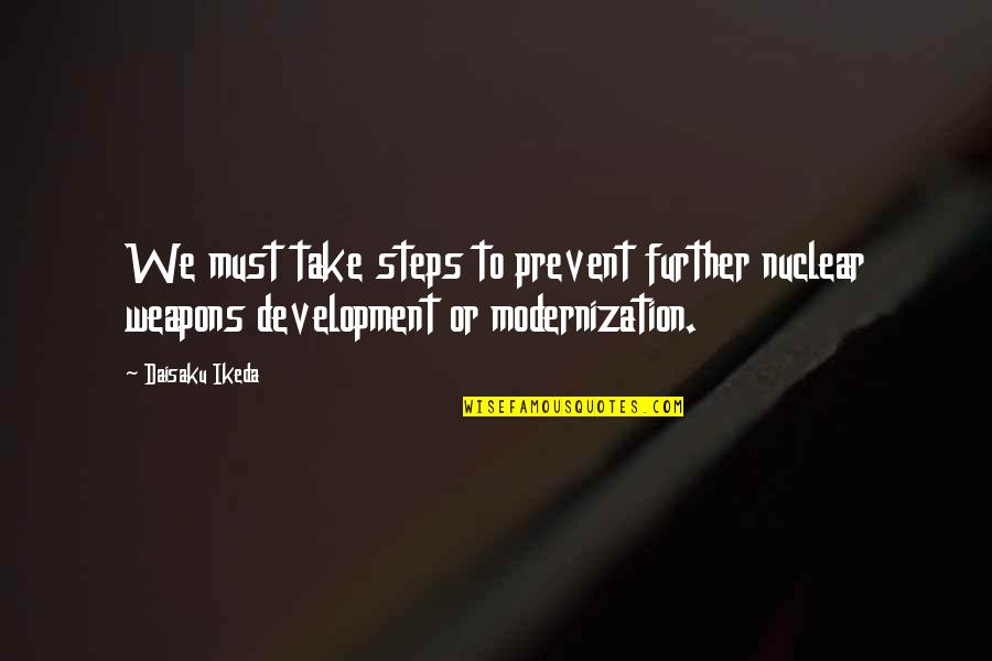 Munschauer Inc Quotes By Daisaku Ikeda: We must take steps to prevent further nuclear