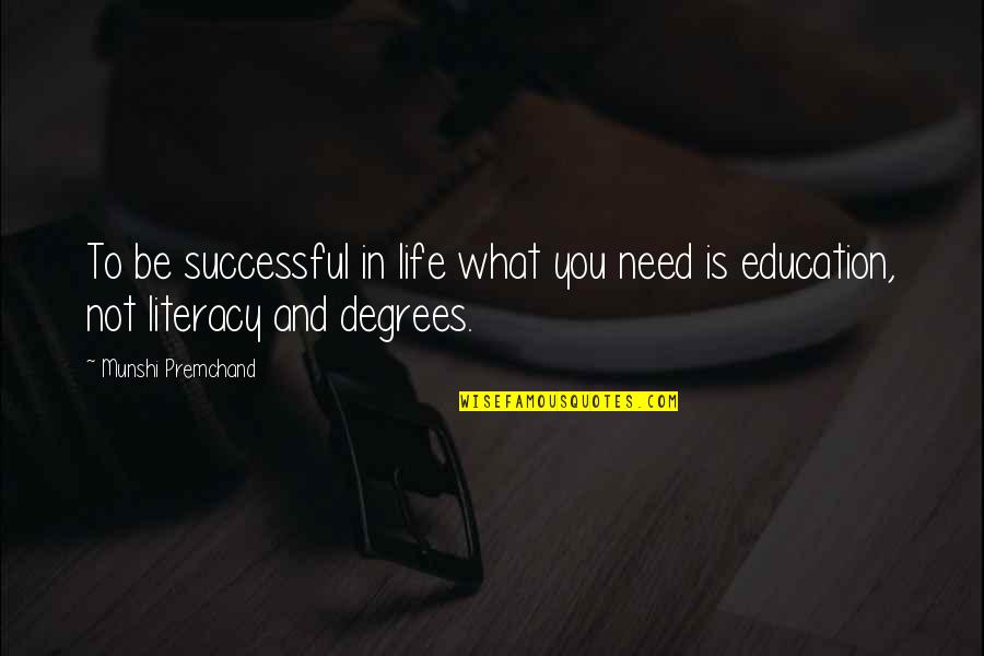Munshi Premchand Quotes By Munshi Premchand: To be successful in life what you need