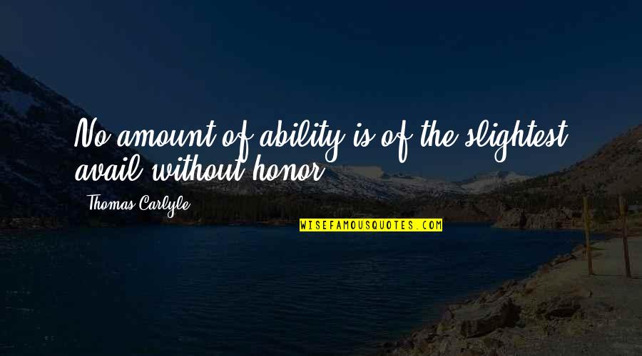 Muntada Al Quotes By Thomas Carlyle: No amount of ability is of the slightest Muntada Al Quotes By Thomas Carlyle: No amount of ability is of the slightest