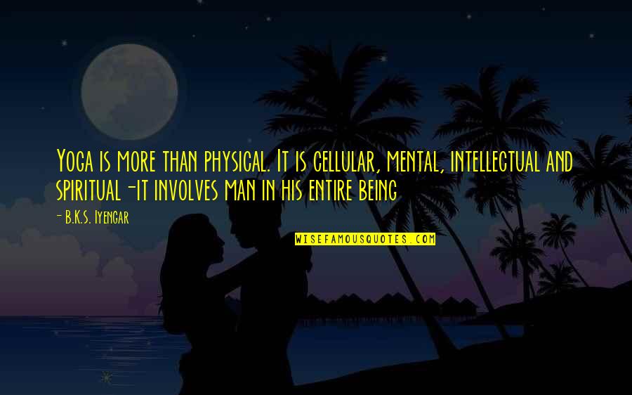 Muntadar Quotes By B.K.S. Iyengar: Yoga is more than physical. It is cellular, Muntadar Quotes By B.K.S. Iyengar: Yoga is more than physical. It is cellular,