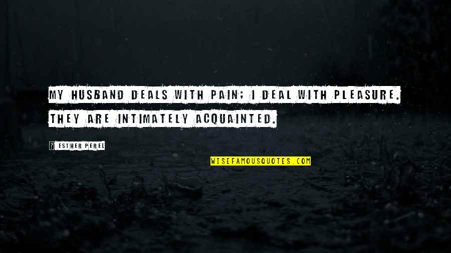 Munten Verzamelen Quotes By Esther Perel: My husband deals with pain; I deal with