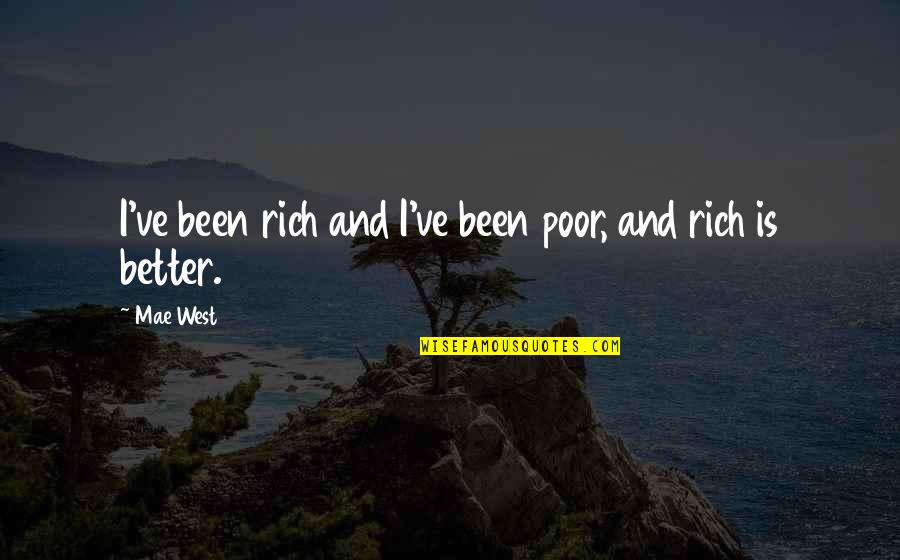 Munter Hitch Quotes By Mae West: I've been rich and I've been poor, and
