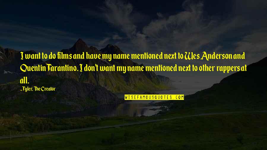 Munter Hitch Quotes By Tyler, The Creator: I want to do films and have my Munter Hitch Quotes By Tyler, The Creator: I want to do films and have my