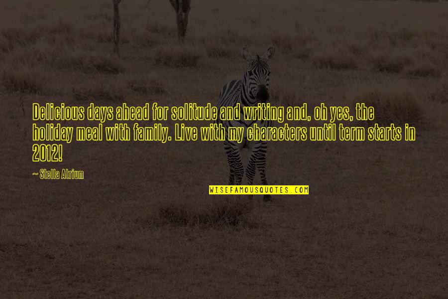 Munter Quotes By Stella Atrium: Delicious days ahead for solitude and writing and, Munter Quotes By Stella Atrium: Delicious days ahead for solitude and writing and,