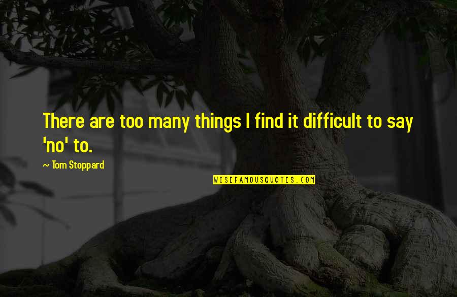 Munthe Plus Quotes By Tom Stoppard: There are too many things I find it