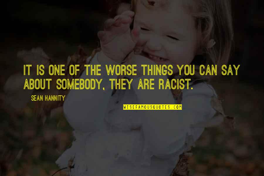 Muntra Hang Quotes By Sean Hannity: It is one of the worse things you