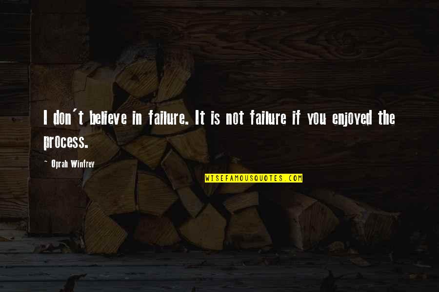 Muntranden Quotes By Oprah Winfrey: I don't believe in failure. It is not