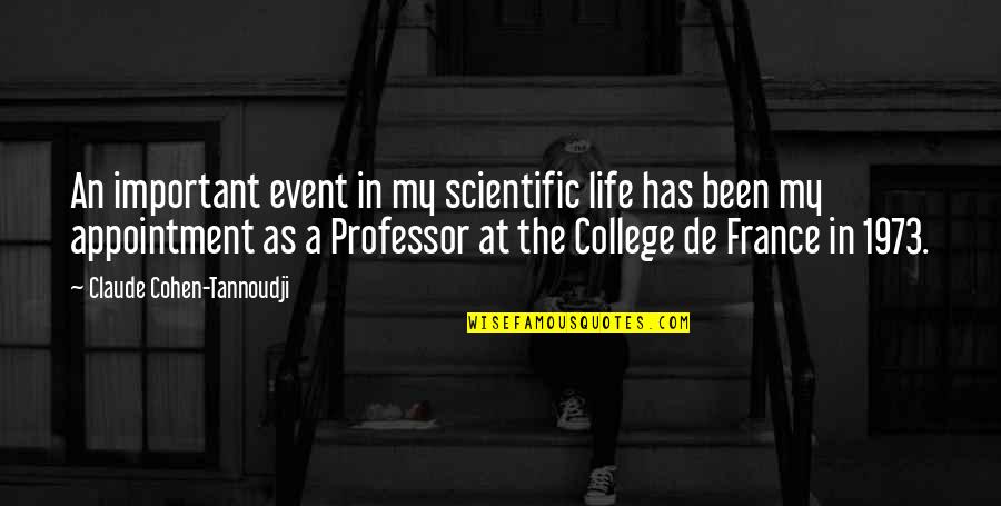 Muntu Myeza Quotes By Claude Cohen-Tannoudji: An important event in my scientific life has