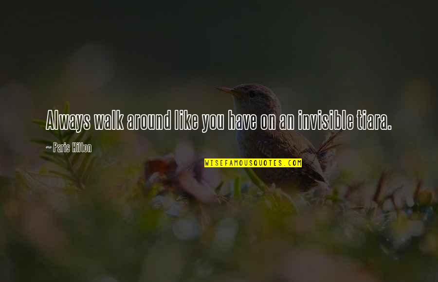 Munzer Bodybuilder Quotes By Paris Hilton: Always walk around like you have on an Munzer Bodybuilder Quotes By Paris Hilton: Always walk around like you have on an