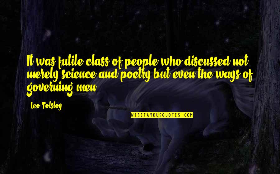 Munzinger Shartsis Quotes By Leo Tolstoy: It was futile class of people who discussed Munzinger Shartsis Quotes By Leo Tolstoy: It was futile class of people who discussed