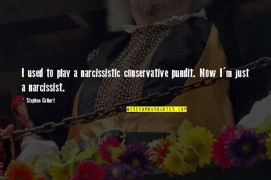Muoia Sansone Quotes By Stephen Colbert: I used to play a narcissistic conservative pundit.