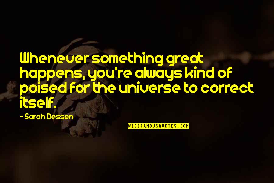 Muove Quotes By Sarah Dessen: Whenever something great happens, you're always kind of