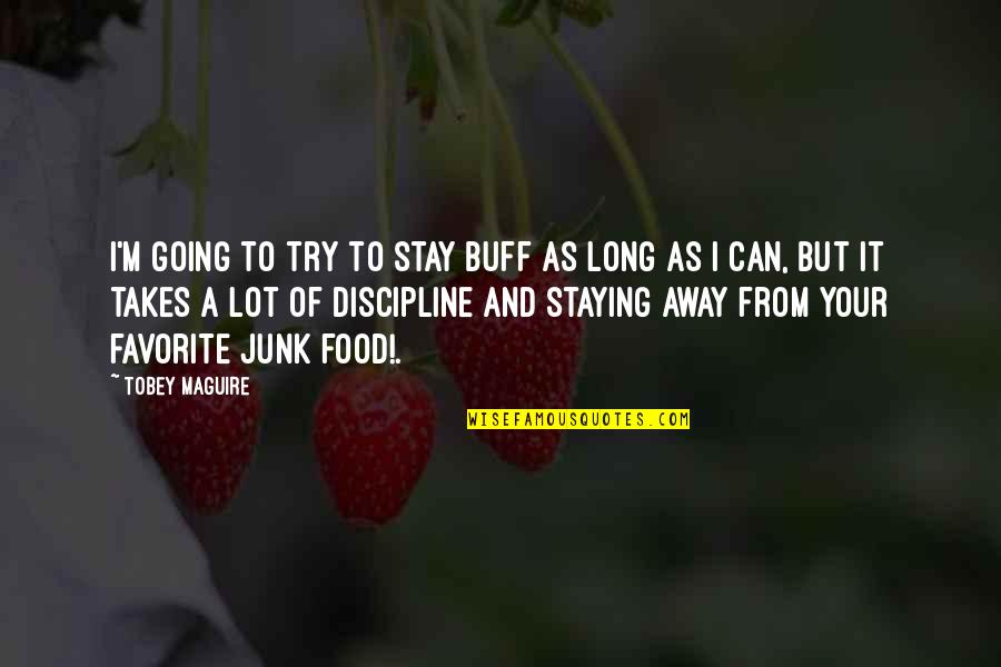 Muoversi A Capri Quotes By Tobey Maguire: I'm going to try to stay buff as Muoversi A Capri Quotes By Tobey Maguire: I'm going to try to stay buff as