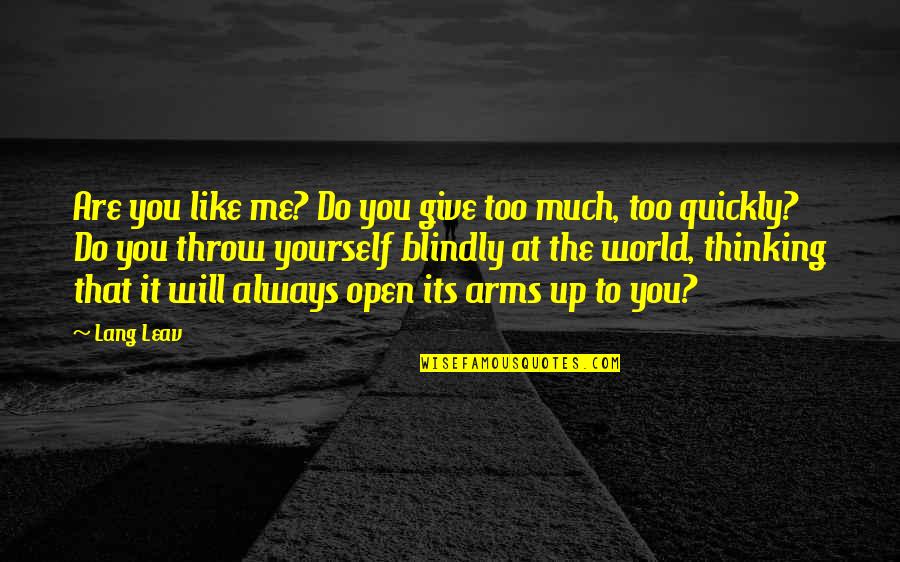 Muppet Race Mania All Quotes By Lang Leav: Are you like me? Do you give too